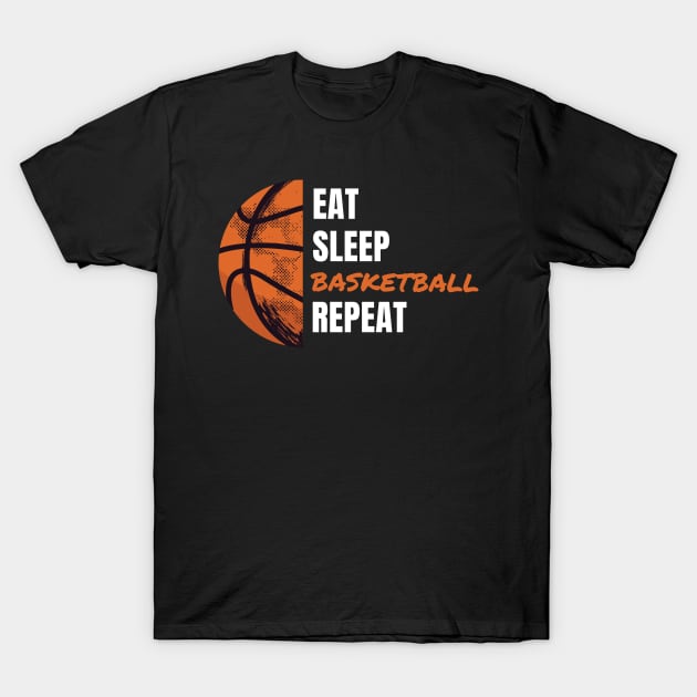 EAT SLEEP BASKETBALL REPEAT T-Shirt by Pot-Hero